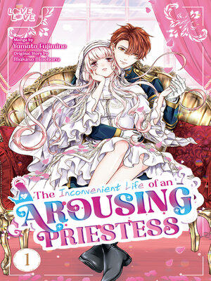 cover image of The Inconvenient Life of an Arousing Priestess, Volume 1